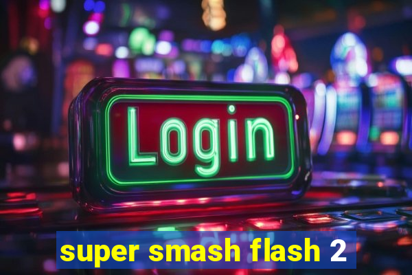 super smash flash 2